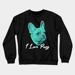 I love pugs Crewneck Sweatshirt